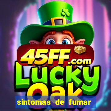 sintomas de fumar pela primeira vez